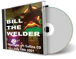 Artwork Cover of Bill The Welder 2001-07-18 CD Ft Collins Audience