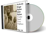 Artwork Cover of Various Artists Compilation CD Nobody Sings Dylan Like Dylan Volume 16 Audience