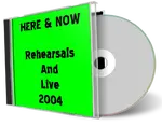 Artwork Cover of Here and Now Compilation CD Rehearsals and Live-2004 Soundboard