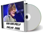 Artwork Cover of Goo Goo Dolls 2006-09-09 CD Dallas Audience