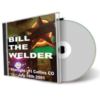 Artwork Cover of Bill The Welder 2001-07-18 CD Ft Collins Audience
