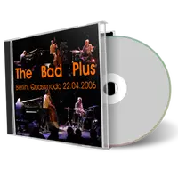 Artwork Cover of Bad Plus 2006-04-22 CD Berlin Audience