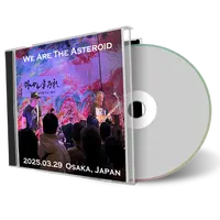 Front cover artwork of We Are The Asteroid 2025-03-29 CD Osaka Audience