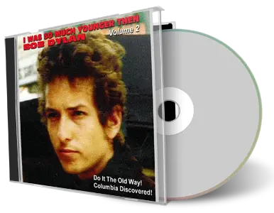 Artwork Cover of Bob Dylan Compilation CD I Was So Much Younger Then-Primitive Tapes Soundboard