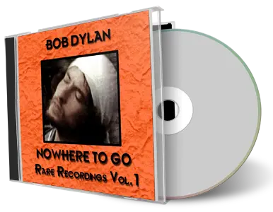 Artwork Cover of Bob Dylan Compilation CD Nowhere To Go-Rare Recordings Vol 1 Soundboard