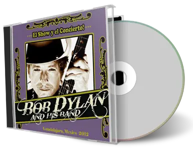 Artwork Cover of Bob Dylan 2012-05-09 CD Guadalajara Audience