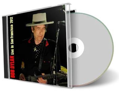 Artwork Cover of Bob Dylan 2012-10-17 CD San Francisco Audience