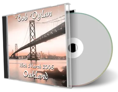 Artwork Cover of Bob Dylan 2005-03-15 CD Oakland Audience