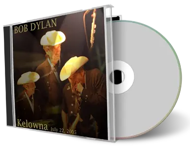 Artwork Cover of Bob Dylan 2005-07-22 CD Kelowna Audience