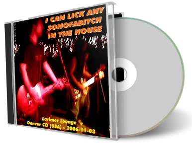 Artwork Cover of I Can Lick Any Sonofabitch In The House 2006-11-03 CD Denver Audience