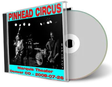 Artwork Cover of Pinhead Circus 2008-07-26 CD Denver Audience
