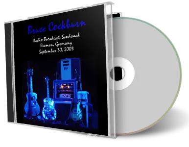 Artwork Cover of Bruce Cockburn 2003-09-30 CD Bremen Soundboard