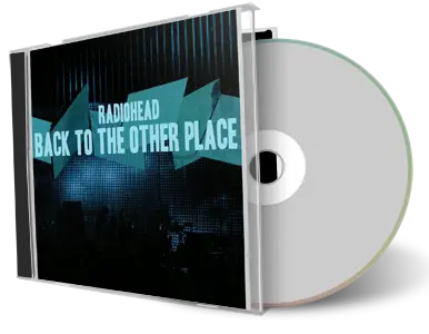 Artwork Cover of Radiohead Compilation CD Back To The Other Place The King Of Limbs Tour Audience