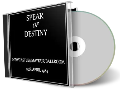Front cover artwork of Spear Of Destiny 1984-04-25 CD Newcastle Audience