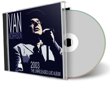 Artwork Cover of Van Morrison Compilation CD Unreleased Live 2003 Audience