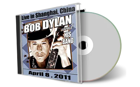 Artwork Cover of Bob Dylan 2011-04-08 CD Shanghai Audience