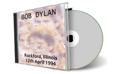 Artwork Cover of Bob Dylan 1994-04-12 CD Rockford Audience