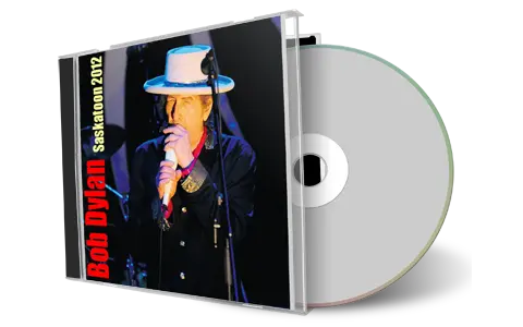 Artwork Cover of Bob Dylan 2012-10-08 CD Saskatoon Audience