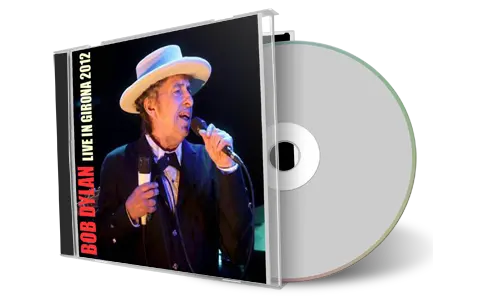 Artwork Cover of Bob Dylan 2012-07-14 CD Girona Audience