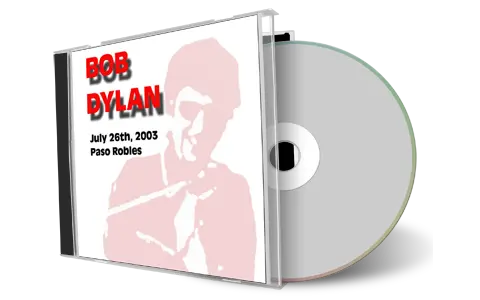 Artwork Cover of Bob Dylan 2003-07-26 CD Paso Robles Audience