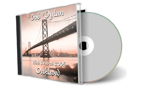 Artwork Cover of Bob Dylan 2005-03-15 CD Oakland Audience