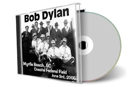 Artwork Cover of Bob Dylan 2005-06-03 CD Myrtle Beach Audience