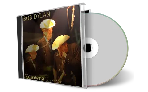 Artwork Cover of Bob Dylan 2005-07-22 CD Kelowna Audience