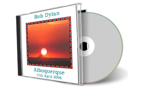 Artwork Cover of Bob Dylan 2006-04-11 CD Albuquerque Audience