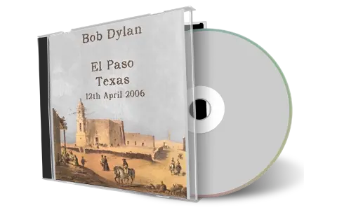 Artwork Cover of Bob Dylan 2006-04-12 CD El Paso Audience