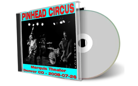 Artwork Cover of Pinhead Circus 2008-07-26 CD Denver Audience