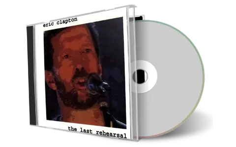 Artwork Cover of Eric Clapton Compilation CD The Last Rehearsal Soundboard
