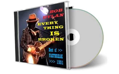 Artwork Cover of Bob Dylan Compilation CD Everything Is Broken Best Of Fastbreak 1991 Audience