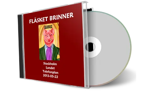Artwork Cover of Flasket Brinner 2013-05-22 CD Stockholm Audience