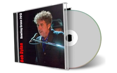 Artwork Cover of Bob Dylan 2013-04-21 CD Bowling Green Audience