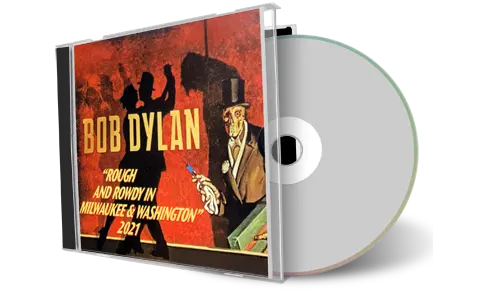 Artwork Cover of Bob Dylan Compilation CD Rough And Rowdy In Milwaukee And Washington 2021 Audience