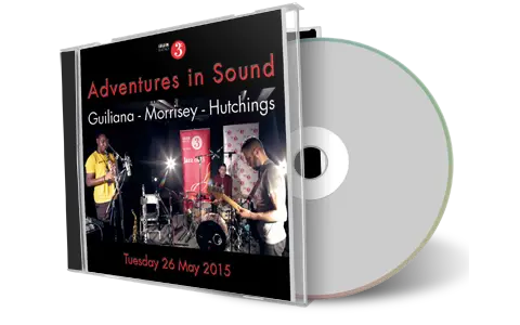 Artwork Cover of Hutchings-Guiliana-Morrisey 2015-05-26 CD Jazz on 3 Studios Soundboard