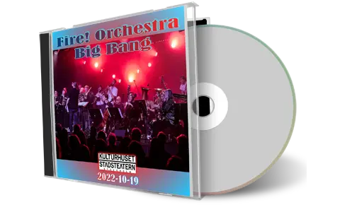 Artwork Cover of Fire Orchestra Big Bang 2022-10-19 CD Stockholm Soundboard