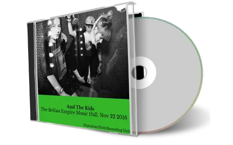 Front cover artwork of And The Kids 2016-11-21 CD Belfast Audience