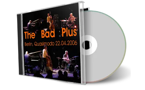Artwork Cover of Bad Plus 2006-04-22 CD Berlin Audience