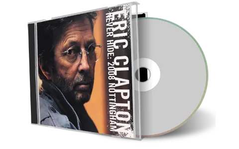 Front cover artwork of Eric Clapton Compilation CD Never Hide 2008 Nottingham Audience