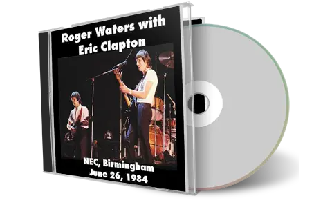Artwork Cover of Roger Waters with Eric Clapton 1984-06-26 CD Birmingham Audience