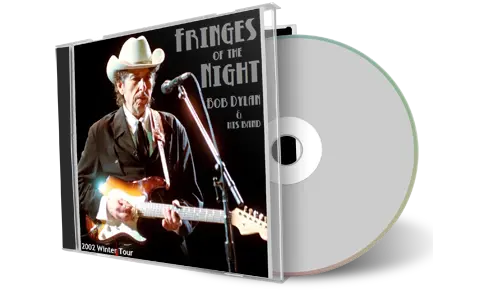 Artwork Cover of Bob Dylan Compilation CD Fringes Of The Night 2002 Audience
