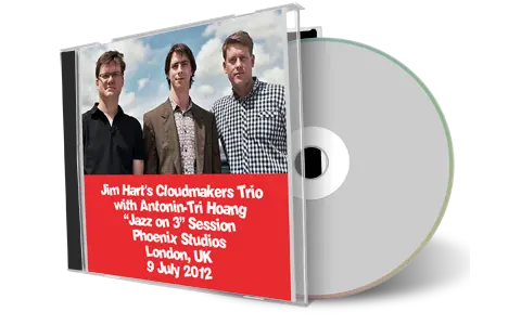 Artwork Cover of Jim Harts Cloudmakers Trio with Antonin-Tri Hoang 2012-07-09 CD London Soundboard