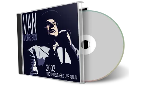 Artwork Cover of Van Morrison Compilation CD Unreleased Live 2003 Audience