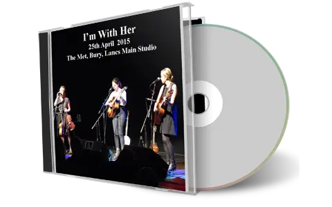 Artwork Cover of Im With Her 2015-04-25 CD Bury Audience